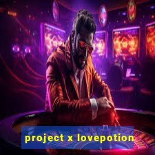 project x lovepotion